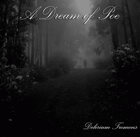 A Dream Of Poe : Delirium Tremens